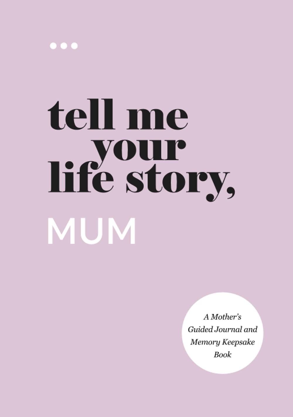 Tell Me Your Life Story: A Guided Memory Keepsake Journal